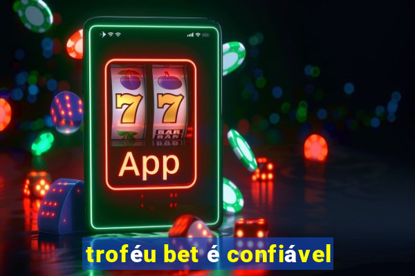 troféu bet é confiável